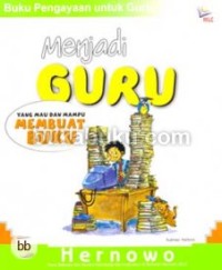 Menjadi guru yang mau dan mampu mengajar secara menyenangkan