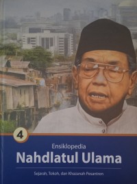 Ensiklopedia nahdlatul ulama 4 : sejarah, tokoh, dan khazanah pesantren