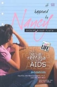 It Happened to Nancy : Buku Harian Seorang Remaja Penderita AIDS. Sebuah Kisah Nyata