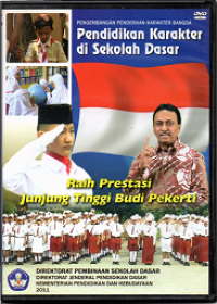 Pengembangan pendidikan karakter bangsa Pendidikan Karakter di .Sekolah Dasar : raih prestasi junjung tinggi budi pekerti