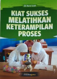 Kiat sukses melatihkan keterampilan proses