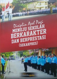 Disiplin apel pagi menuju sekolah berkarakter dan berprestasi (SEKARPRES)