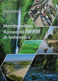 Membumikan konsepsi IWRM di Indonesia