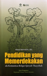 Pendidikan yang memerdekakan : ala Komunitas Belajar Qaryah Thayyibah