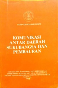 Seminar sejarah lokal : komunikasi antar daerah sukubangsa dan pembauran