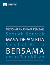 Mengimajinasikan kembali masa depan bersama: sebuah kontrak sosial baru untuk pendidikan