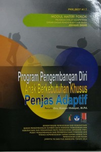 Program pengembangan diri anak berkebutuhan khusus penjas adatif: modul materi pokok program diklat kompetensi dasar-dasar pendidikan luar biasa jenjang dasar