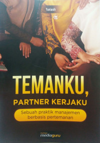 Image of Temanku, partner kerjaku: sebuah praktik manajemen berbasis pertemanan