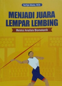 Menjadi juara lempar lembing: melalui analisis biomekanik