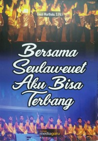 Bersama seulaweuet aku bisa terbang