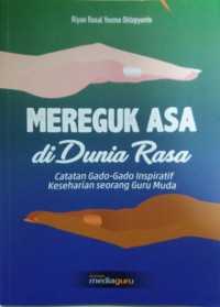 Mereguk asa di dunia rasa: catatan gado-gado inspiratif keseharian seorang guru muda