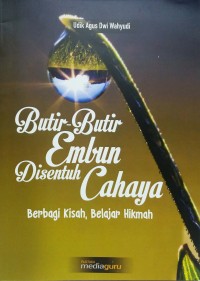 Butir-butir embun disentuh cahaya: berbagi kisah, belajar hikmah