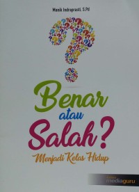 Benar atau salah? menjadi kelas hidup