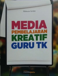 Media pembelajaran kreatif untuk guru TK
