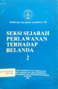 Seminar sejarah nasional III : seksi sejarah perlawanan terhadap Belanda 2