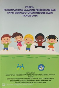 Profil pembinaan dan layanan pendidikan bagi anak berkebutuhan khusus (ABK) tahun 2016