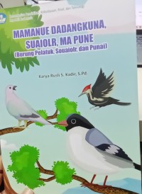Mamanue dadangkuna suaiolr ma pune = burung pelatuk souaiolr dan punai