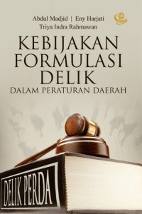 Kebijakan formulasi delik : dalam peraturan daerah