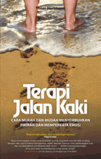 Terapi jalan kaki : Cara murah dan mudah menyembuhkan pikiran dan memperkaya emosi