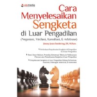 Cara menyelesaikan sengketa di luar pengadilan : negosiasi, mediasi, konsiliasi, dan arbitrase