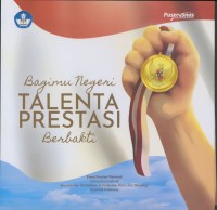 Bagimu negeri talenta prestasi berbakti
