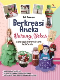 Berkreasi aneka barang bekas : mengubah barang usang jadi cantik