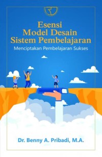 Esensi model desain sistem pembelajaran : menciptakan pembelajaran sukses