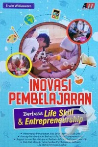 Inovasi pembelajaran : berbasis life skill dan entrepreneurship
