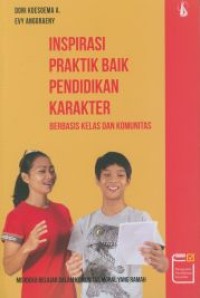 Inspirasi praktik baik pendidikan karakter: berbasis kelas dan komunitas