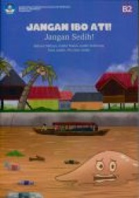 Jangan ibo ati! = Jangan sedih!