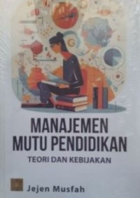 Manajemen mutu pendidikan: teori dan kebijakan