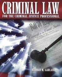 Criminal law for the criminal justice professional