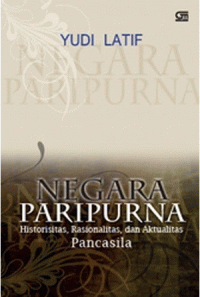 Negara paripurna : historisitas, rasionalitas, dan aktualitas Pancasila