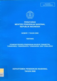 Peraturan Menteri Pendidikan Nasional Republik Indonesia Nomor 1 Tahun 2008 tentang Standar Proses Pendidikan Khusus Tunanetra, Tunarungu, Tunagrahita, Tunadaksa, dan Tunalaras