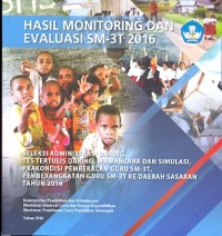 Hasil monitoring dan evaluasi SM-3T 2016: seleksi administrasi daring, tes tertulis daring, wawancara dan simulasi, prakondisi pembekalan guru SM-3T, pemberangkatan guru SM-3T ke daerah sasaran tahun 2016