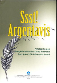 Image of Ssst! argentavis: antologi cerpen bengkel bahasa dan sastra Indonesia bagi siswa SLTA Kabupaten Bantul