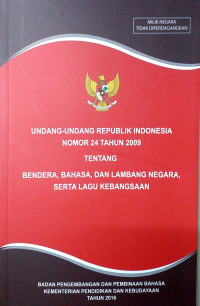 Image of Undang-undang Republik Indonesia nomor 24 tahun 2009 tentang bendera, bahasa, dan lambang negara, serta lagu kebangsaan
